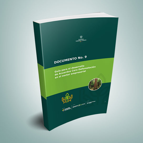 Guía para el desarrollo de Acuerdos Cero Deforestación en el sector empresarial