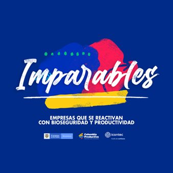 Imparables, Empresas que avanzan con bioseguridad y productividad.